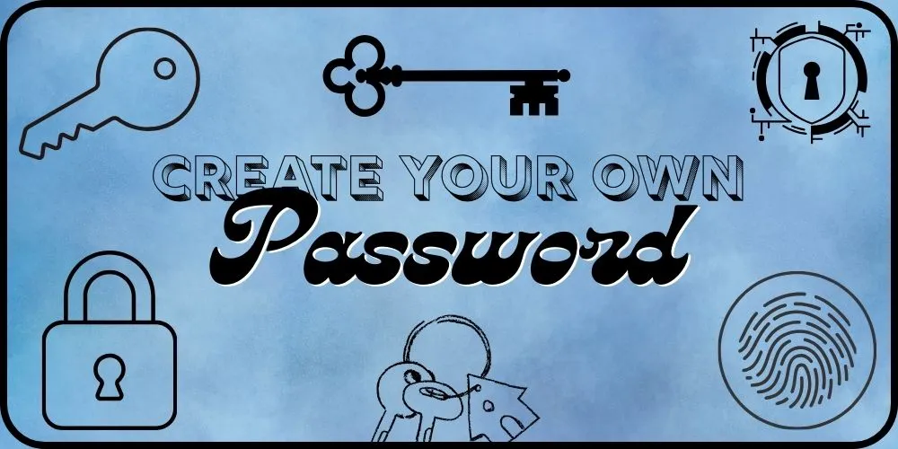 Create your own Password